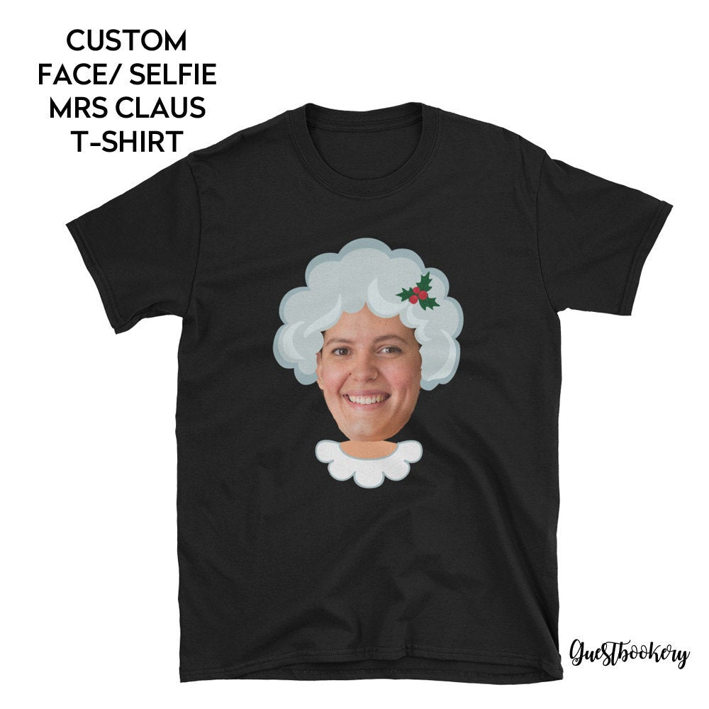 Custom Face Mrs Claus T-shirt - Guestbookery