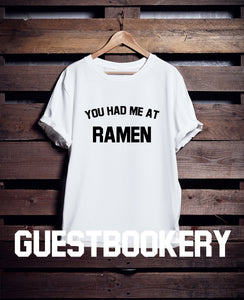 You Had Me At Ramen T-Shirt