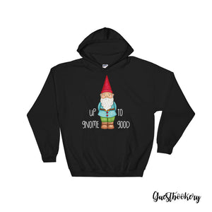 Up To Gnome Good Hoodie - Guestbookery