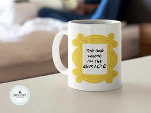 The One Where I am The Bride Mug - Guestbookery