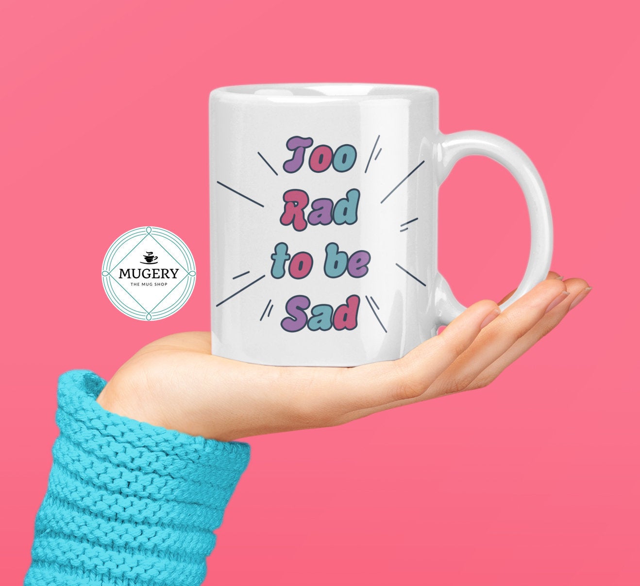 Too Rad To Be Sad Mug