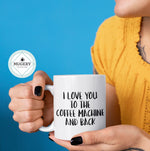 Load image into Gallery viewer, I Love You To The Coffee Machine And Back Mug - Guestbookery
