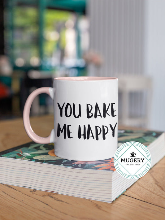 You Bake Me Happy Mug