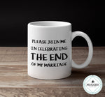 Load image into Gallery viewer, Please Join me in Celebrating The End of My Marriage Mug - Guestbookery
