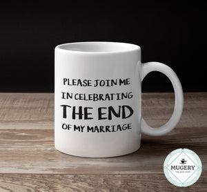 Please Join me in Celebrating The End of My Marriage Mug - Guestbookery