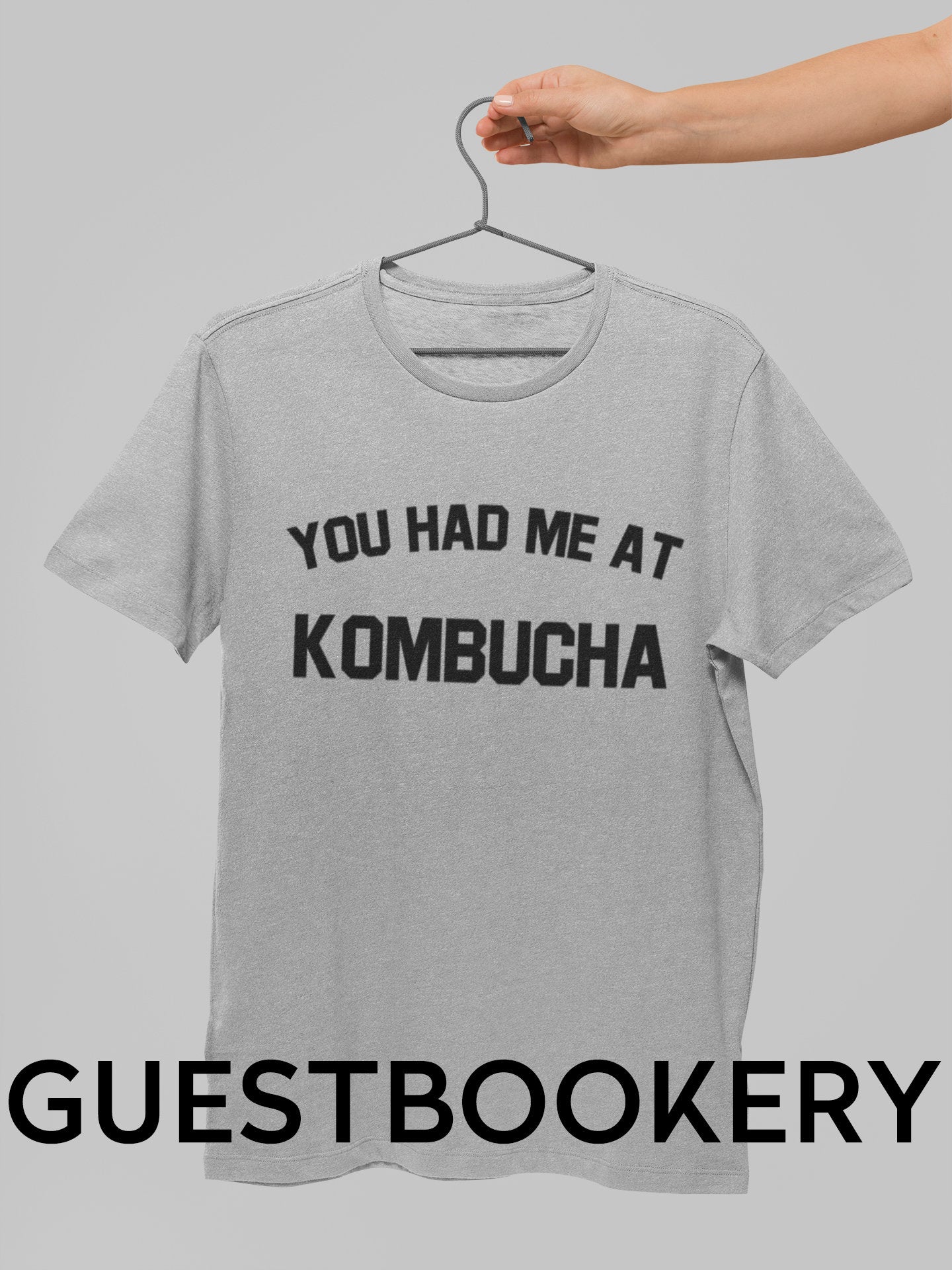 You Had Me At Kombucha T-Shirt