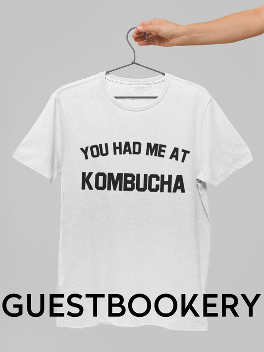 You Had Me At Kombucha T-Shirt