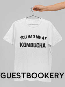 You Had Me At Kombucha T-Shirt - Guestbookery