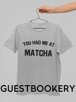 Load image into Gallery viewer, You Had Me At Matcha T-Shirt - Guestbookery
