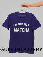 Load image into Gallery viewer, You Had Me At Matcha T-Shirt - Guestbookery

