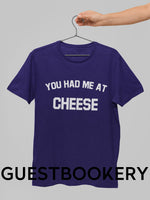 Load image into Gallery viewer, You Had Me At Cheese T-Shirt - Guestbookery
