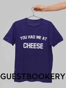 You Had Me At Cheese T-Shirt - Guestbookery