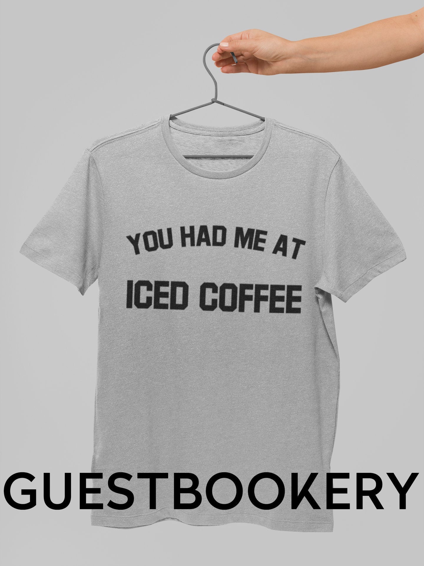 You Had Me at Iced Coffee T-Shirt - Guestbookery