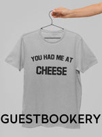 Load image into Gallery viewer, You Had Me At Cheese T-Shirt - Guestbookery
