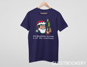 It's Beginning to Cost a lot Like Christmas T-shirt - Guestbookery