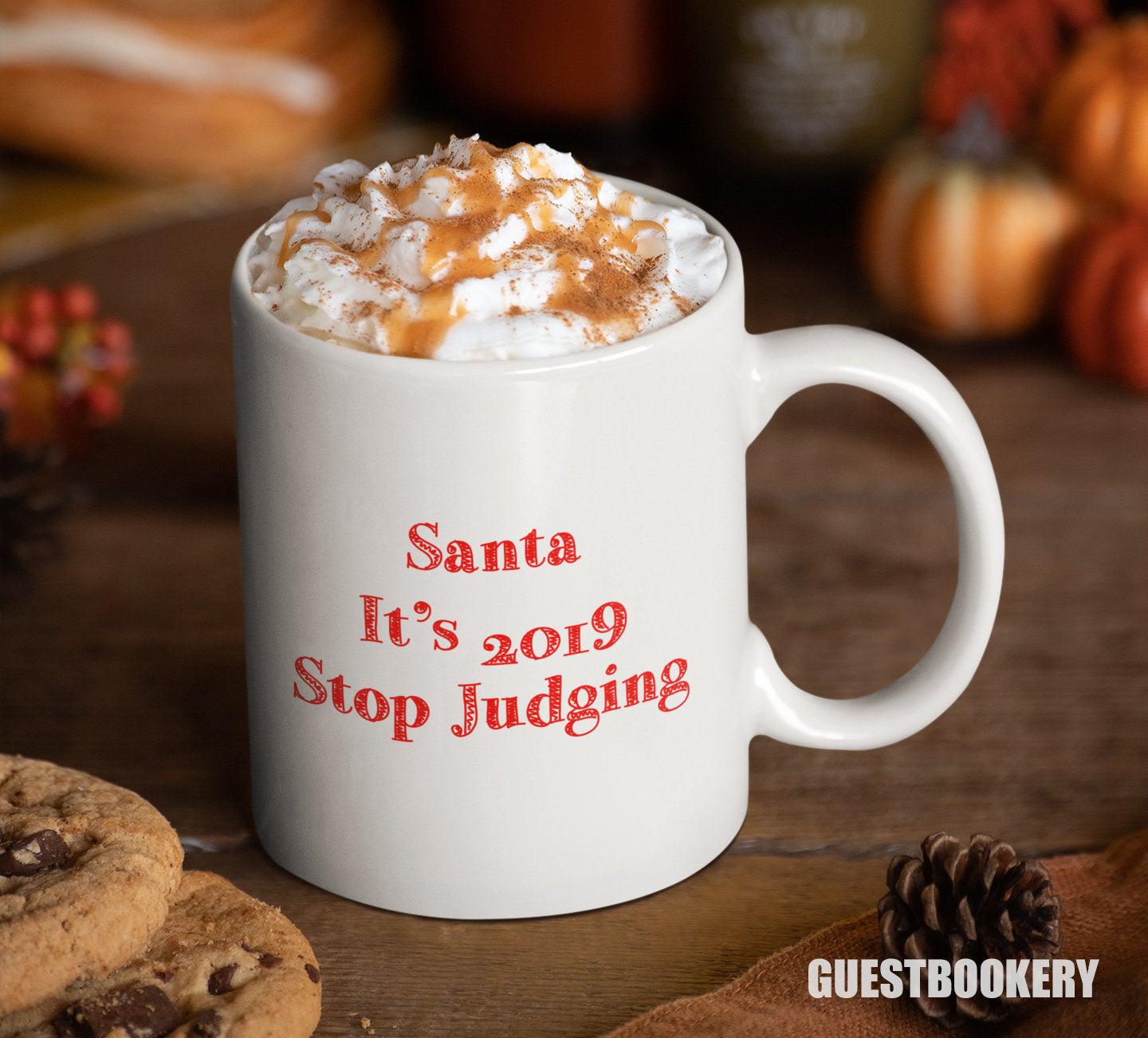 Santa It's 2019 Stop Judging Mug