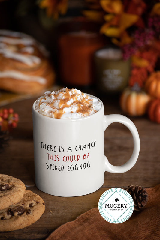 There is a Chance this Could be Spiked Eggnog Mug
