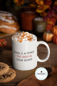 There is a Chance this Could be Spiked Eggnog Mug - Guestbookery