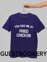 Load image into Gallery viewer, You Had Me At Fried Chicken T-Shirt T-Shirt
