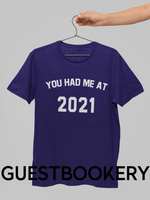 Load image into Gallery viewer, You Had Me At 2021 T-Shirt - Guestbookery
