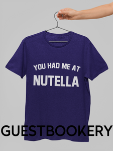 You Had Me at Nutella T-Shirt