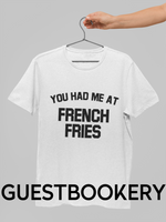 Load image into Gallery viewer, You Had Me At French Fries T-Shirt
