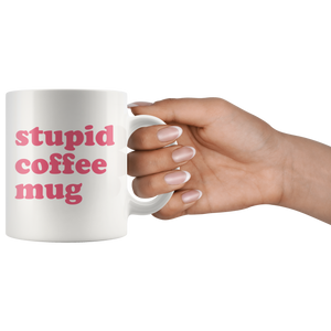 Stupid coffee mug 11oz - Guestbookery