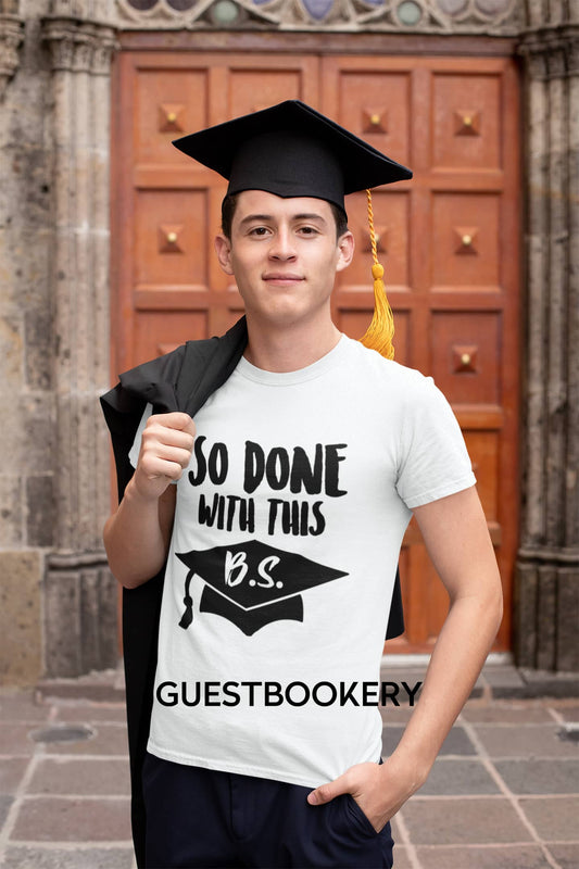 So Done With This B.S. Graduation T-shirt