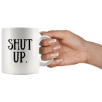 Load image into Gallery viewer, SHUT UP MUG - Guestbookery
