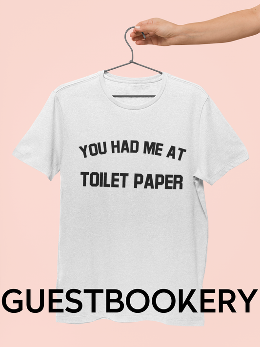 You Had Me At Toilet Paper T-Shirt
